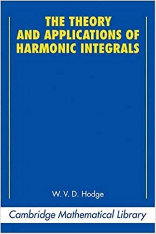  The Theory and Applications of Harmonic Integrals (Cambridge Mathematical Library) 