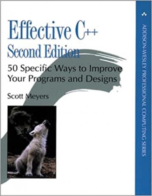  Effective C++: 50 Specific Ways to Improve Your Programs and Design (2nd Edition) (Addison-Wesley Professional Computing Series) 