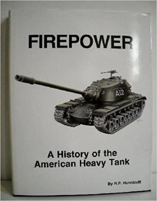  Firepower: A History of the American Heavy Tank 