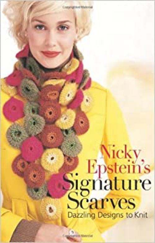  Nicky Epstein's Signature Scarves: Dazzling Designs to Knit 