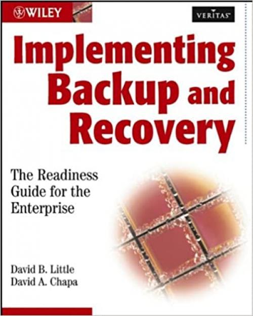  Implementing Backup and Recovery: The Readiness Guide for the Enterprise 