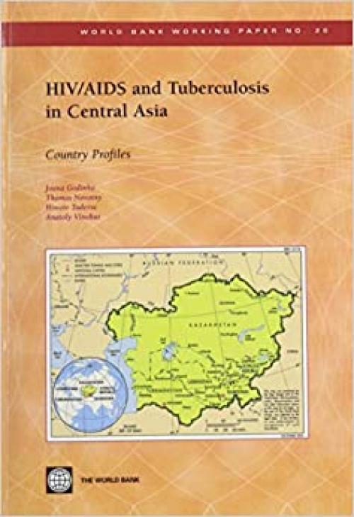  HIV/AIDS and Tuberculosis in Central Asia: Country Profiles (World Bank Working Papers) 