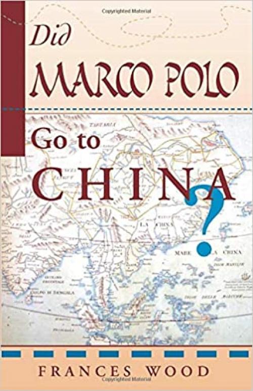  Did Marco Polo Go To China? 