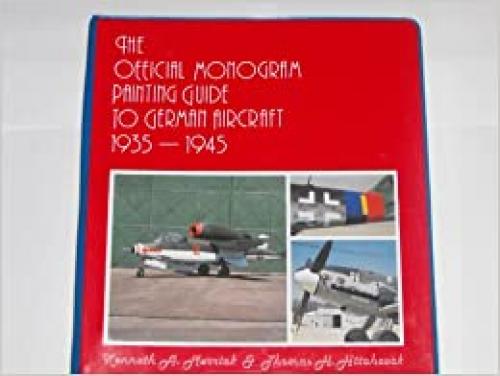  Official Monogram Painting Guide to German Aircraft: 1935-1945 