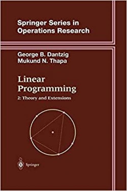  Linear Programming 2: Theory and Extensions (Springer Series in Operations Research and Financial Engineering) 