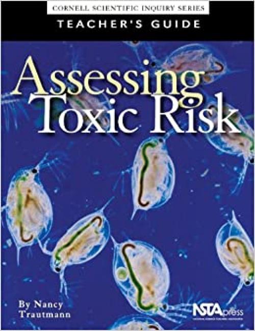  Assessing Toxic Risk, Teacher Edition (Cornell Scientific Inquiry Series) 