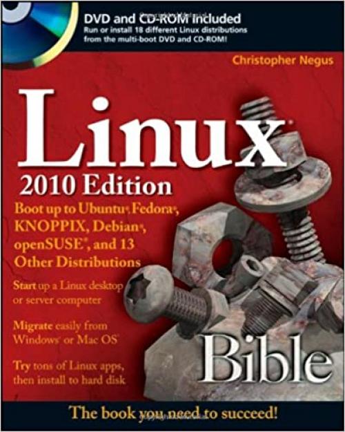  Linux Bible 2010 Edition: Boot Up to Ubuntu, Fedora, KNOPPIX, Debian, openSUSE, and 13 Other Distributions 