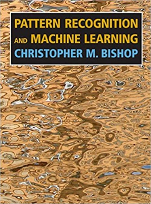  Pattern Recognition and Machine Learning (Information Science and Statistics) 