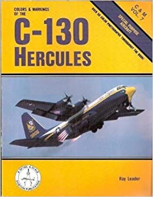  Colors & Markings of the C-130 Hercules: Special Purpose Aircraft - C&M Vol. 7 