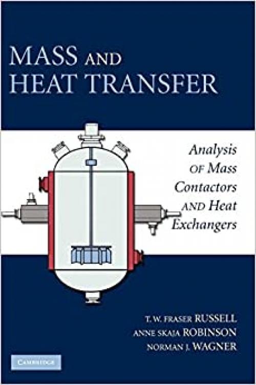  Mass and Heat Transfer: Analysis of Mass Contactors and Heat Exchangers (Cambridge Series in Chemical Engineering) 