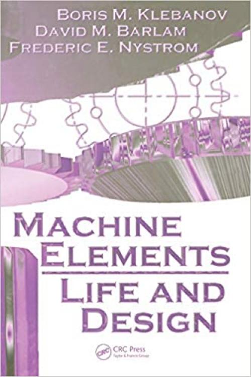  Machine Elements: Life and Design (Mechanical and Aerospace Engineering) 