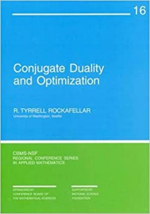  Conjugate Duality and Optimization (CBMS-NSF Regional Conference Series in Applied Mathematics) 