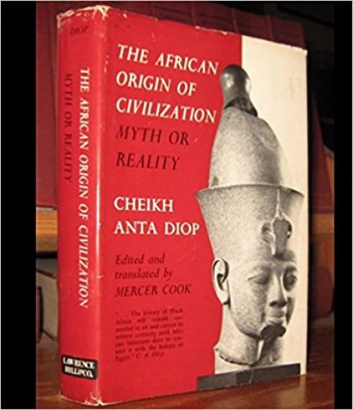  The African Origin of Civilization: Myth or Reality 