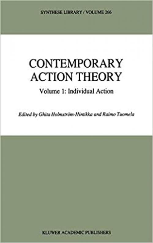  Contemporary Action Theory Volume 1: Individual Action (Synthese Library (266)) 