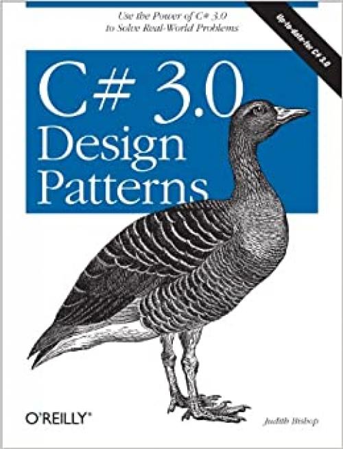  C# 3.0 Design Patterns: Use the Power of C# 3.0 to Solve Real-World Problems 