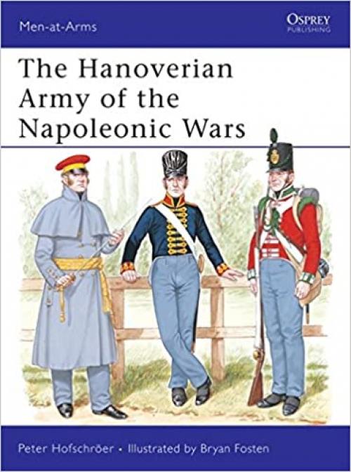  The Hanoverian Army of the Napoleonic Wars (Men-at-Arms) 