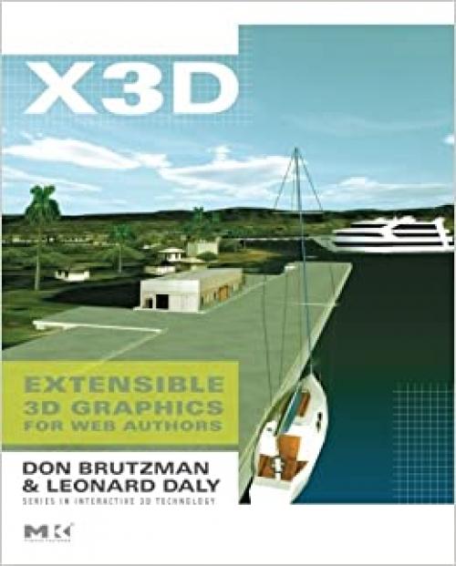  X3D: Extensible 3D Graphics for Web Authors (The Morgan Kaufmann Series in Interactive 3D Technology) 