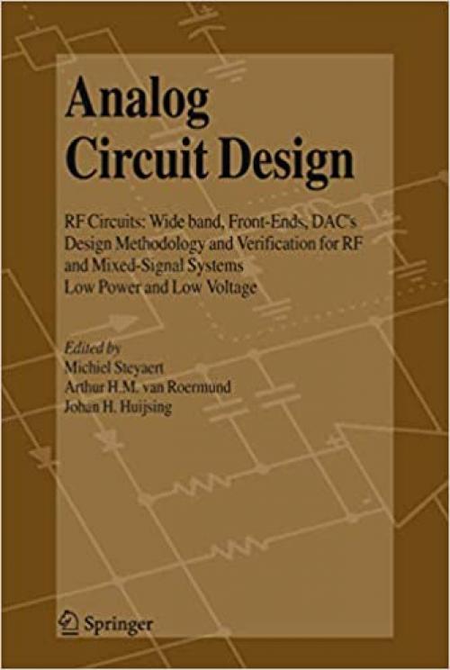  Analog Circuit Design: RF Circuits: Wide band, Front-Ends, DAC's, Design Methodology and Verification for RF and Mixed-Signal Systems, Low Power and Low Voltage 