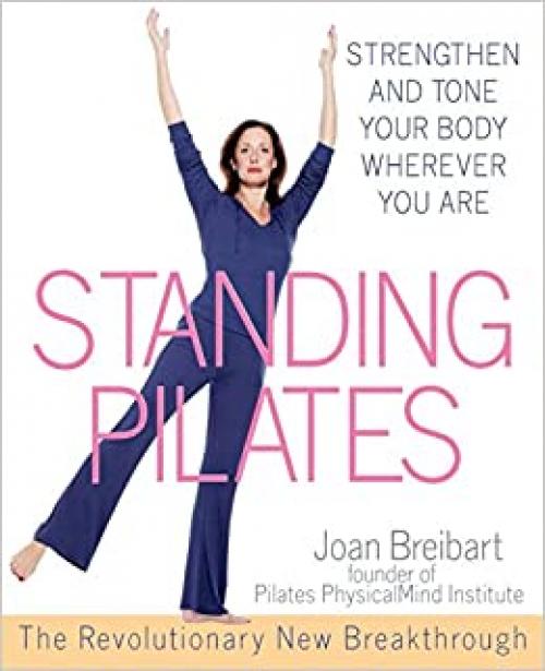  Standing Pilates: Strengthen and Tone Your Body Wherever You Are 