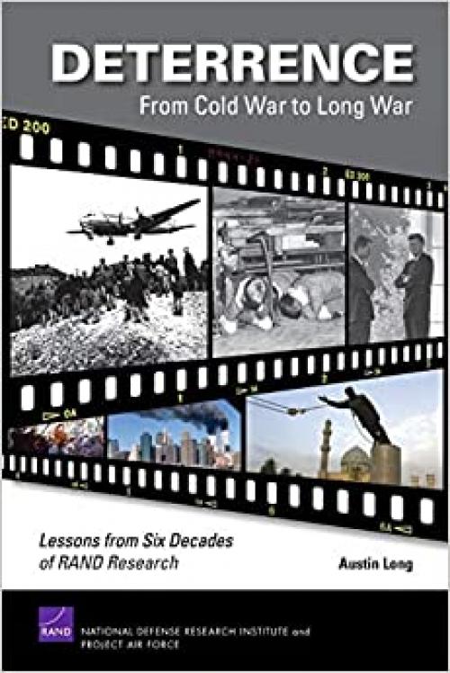  Deterrence From Cold War to Long War: Lessons from Six Decades of RAND Research 