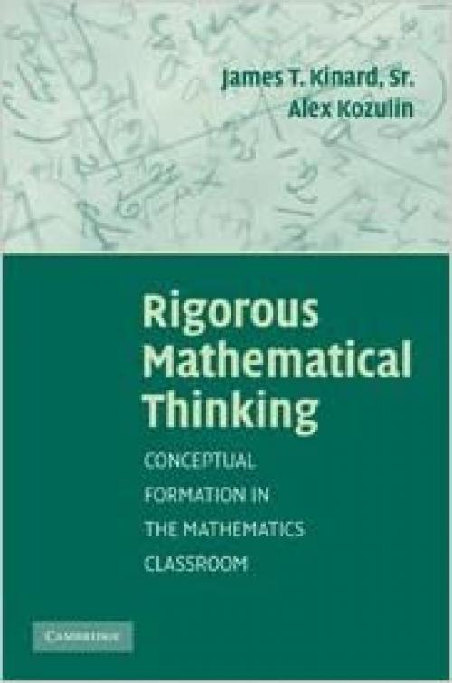  Rigorous Mathematical Thinking: Conceptual Formation in the Mathematics Classroom 