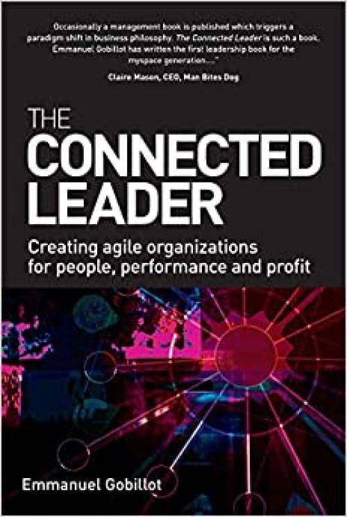  The Connected Leader: Creating Agile Organizations for People, Performance and Profits 