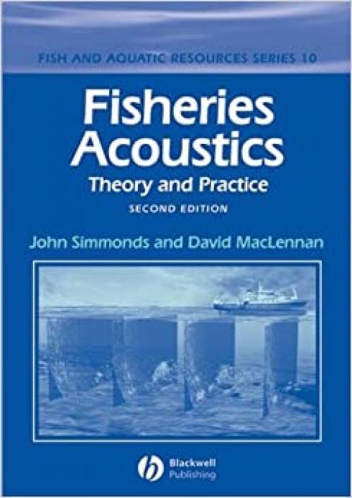  Fisheries Acoustics: Theory and Practice (Fish and Aquatic Resources) 