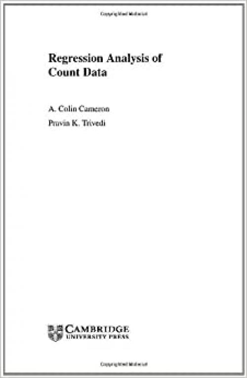  Regression Analysis of Count Data (Econometric Society Monographs) 