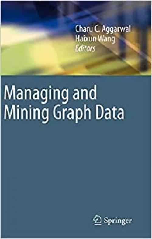  Managing and Mining Graph Data (Advances in Database Systems (40)) 