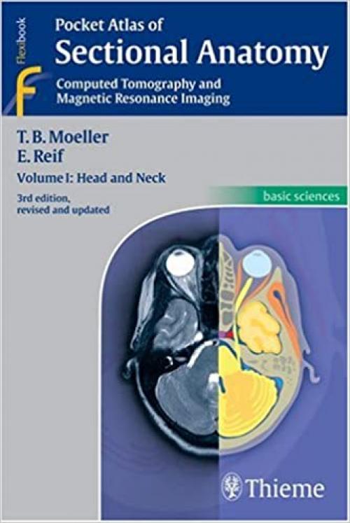  Pocket Atlas of Sectional Anatomy, Computed Tomography and Magnetic Resonance Imaing, Vol. 1: Head and Neck 