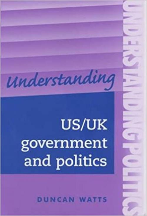  Understanding US/UK Government and Politics (Understanding Politics) 