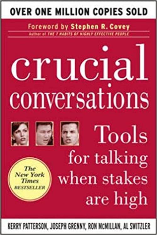  Crucial Conversations: Tools for Talking When Stakes are High 