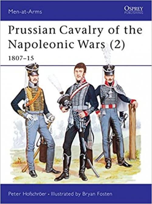  Prussian Cavalry of the Napoleonic Wars (2) : 1807-15 (Men-At-Arms Series, No 172) 