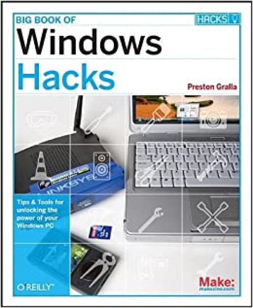  Big Book of Windows Hacks: Tips & Tools for Unlocking the Power of Your Windows PC 