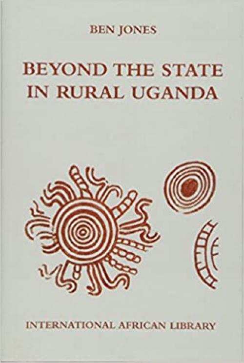  Beyond the State in Rural Uganda (International African Library) 