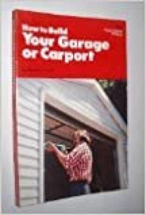  How to Build Your Own Garage or Carport (Popular science skill book) 