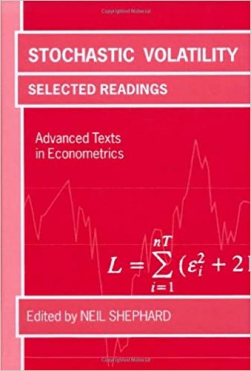  Stochastic Volatility: Selected Readings (Advanced Texts in Econometrics) 