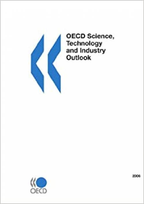  OECD Science, Technology and Industry Outlook 2006: Edition 2006 (OECD Science, Technology & Industry Outlook) 