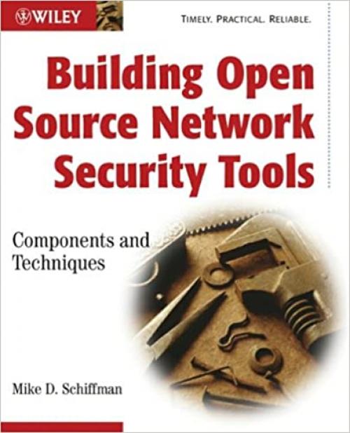  Building Open Source Network Security Tools: Components and Techniques 