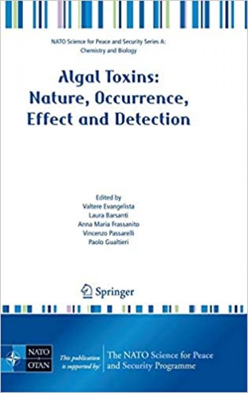  Algal Toxins: Nature, Occurrence, Effect and Detection (NATO Science for Peace and Security Series A: Chemistry and Biology) 