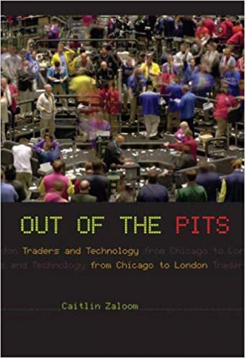  Out of the Pits: Traders and Technology from Chicago to London 