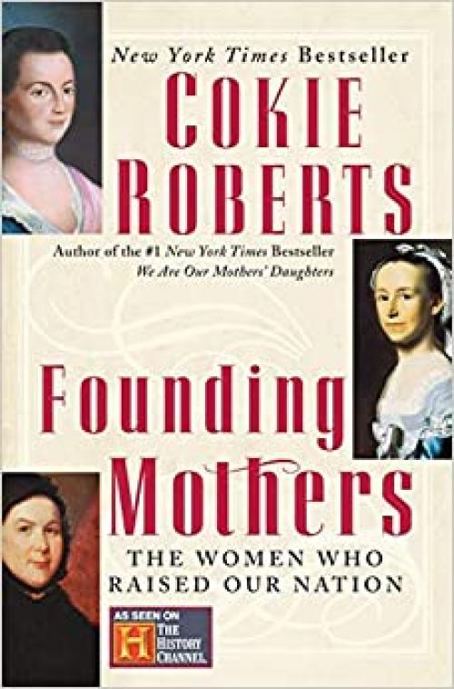  Founding Mothers: The Women Who Raised Our Nation 