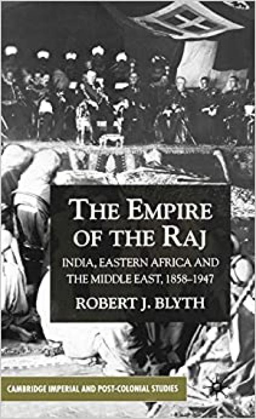  The Empire of the Raj: Eastern Africa and the Middle East, 1858-1947 