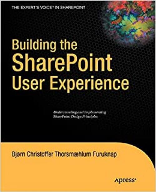  Building the SharePoint User Experience (Expert's Voice in Sharepoint) 