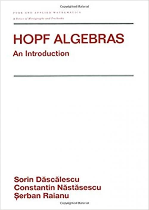  Hopf Algebra: An Introduction (Chapman & Hall/CRC Pure and Applied Mathematics) 