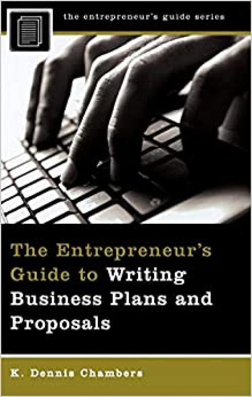  The Entrepreneur's Guide to Writing Business Plans and Proposals (Entrepreneur's Guides (Praeger)) 