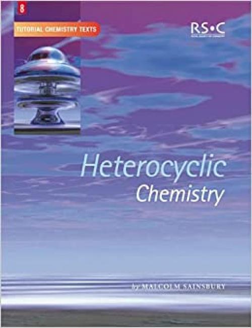  Heterocyclic Chemistry (Tutorial Chemistry Texts, Volume 8) 