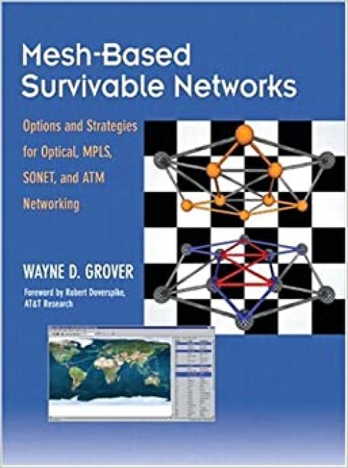  Mesh-based Survivable Transport Networks: Options and Strategies for Optical, MPLS, SONET and ATM Networking 