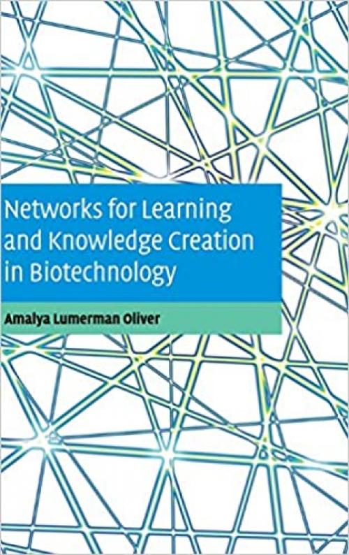  Networks for Learning and Knowledge Creation in Biotechnology 