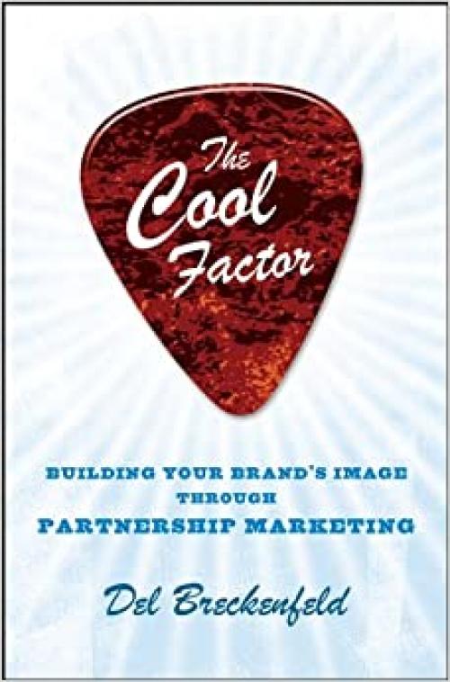  The Cool Factor: Building Your Brands Image through Partnership Marketing 